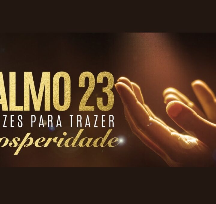 Poderosa Oração Do Salmo 23 Para Trazer Prosperidade!!